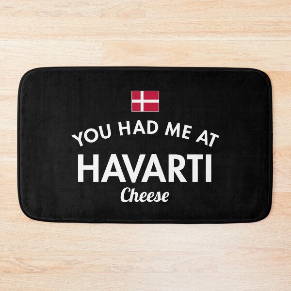 Item preview, You Had Me At Harvarti Cheese designed and sold by twHistory.