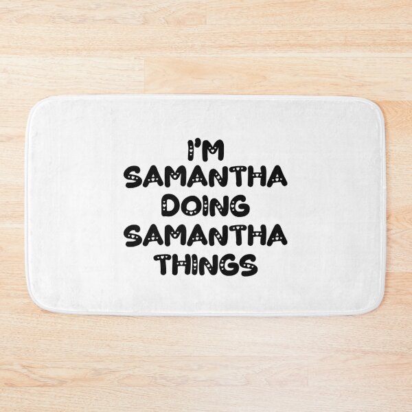 Item preview, I'm Samantha Doing Samantha Things designed and sold by Oussinc.