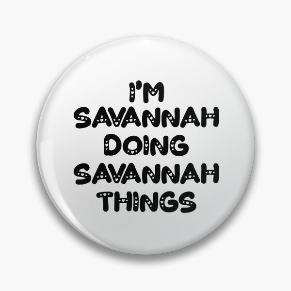 Item preview, I'm Savannah Doing Savannah Things designed and sold by Oussinc.