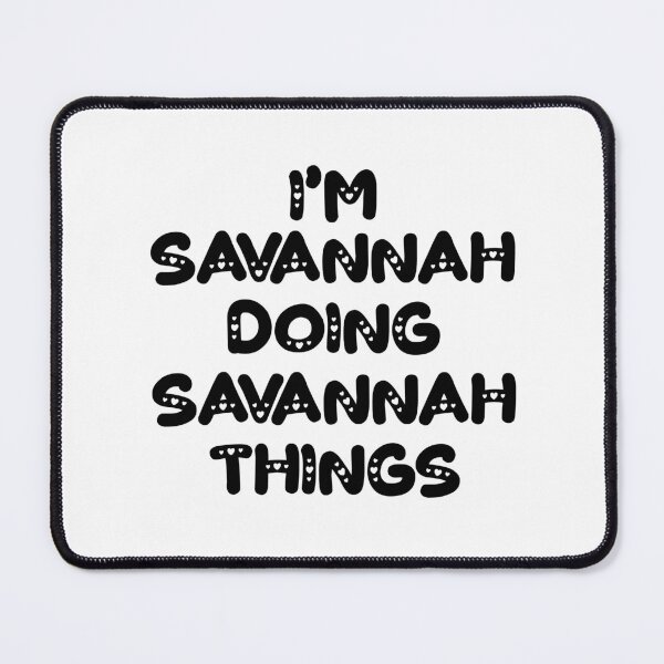 Item preview, I'm Savannah Doing Savannah Things designed and sold by Oussinc.