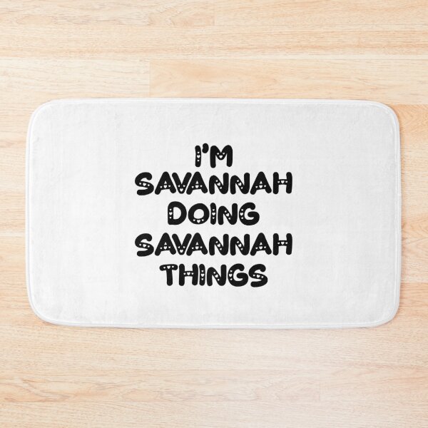 Item preview, I'm Savannah Doing Savannah Things designed and sold by Oussinc.