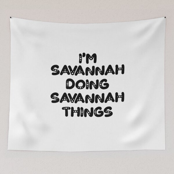 Item preview, I'm Savannah Doing Savannah Things designed and sold by Oussinc.