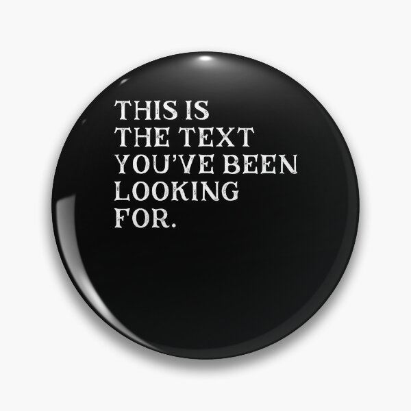 Item preview, Funny Sarcastic Quote The Text You've Been Looking For print designed and sold by farhanhafeez.