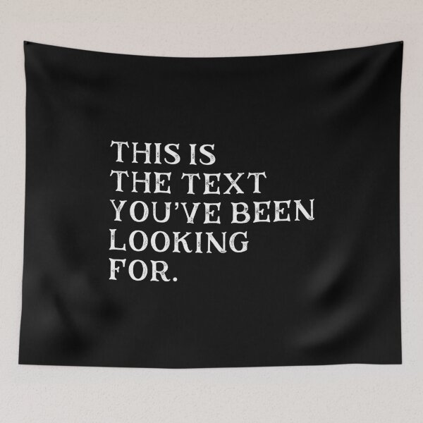 Item preview, Funny Sarcastic Quote The Text You've Been Looking For print designed and sold by farhanhafeez.