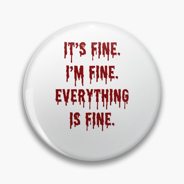 Aperçu de l'œuvre Its Fine Im Fine Everythings Fine - Cadeau drôle de sarcasme créée et vendue par farhanhafeez.
