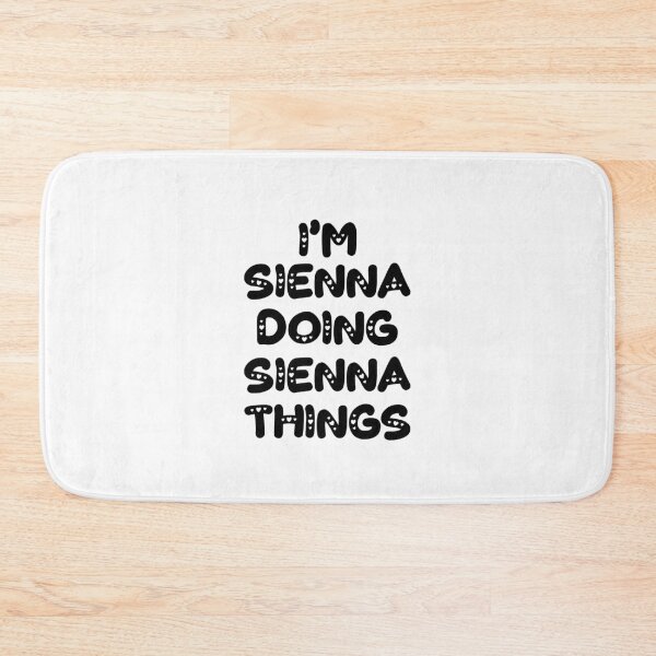 Item preview, I'm Sienna Doing Sienna Things designed and sold by Oussinc.
