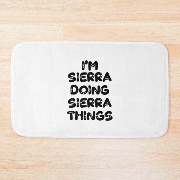 Item preview, I'm Sierra Doing Sierra Things designed and sold by Oussinc.