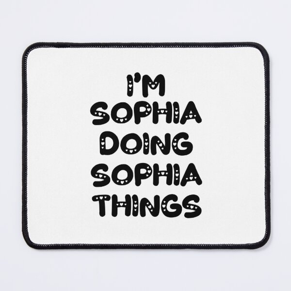 Item preview, I'm Sophia Doing Sophia Things designed and sold by Oussinc.