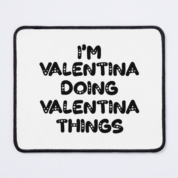 Item preview, I'm Valentina Doing Valentina Things designed and sold by Oussinc.