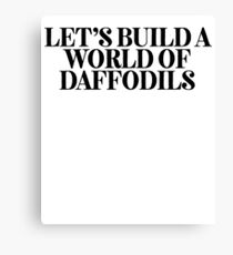 World Of Daffodils ! Music Quote Lyrics Canvas Print