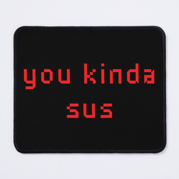 Item preview, You Kinda Sus - You Look Sus Gamer Gift Gaming Meme designed and sold by farhanhafeez.