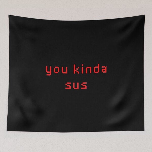 Item preview, You Kinda Sus - You Look Sus Gamer Gift Gaming Meme designed and sold by farhanhafeez.