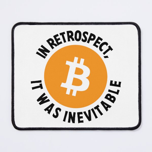 Item preview, Bitcoin Crypto In Retrospect, It was Inevitable - Viral Gift designed and sold by farhanhafeez.