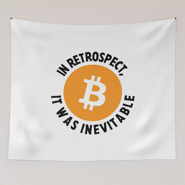 Item preview, Bitcoin Crypto In Retrospect, It was Inevitable - Viral Gift designed and sold by farhanhafeez.