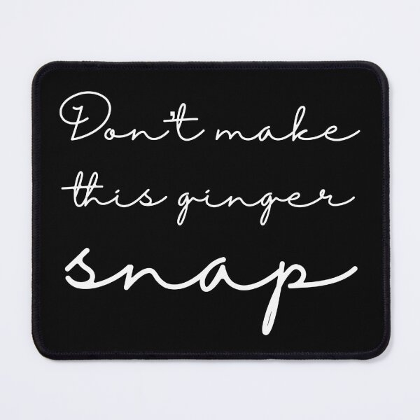 Item preview, Don't Make This Ginger Snap Funny Redhead Ginger  design designed and sold by farhanhafeez.