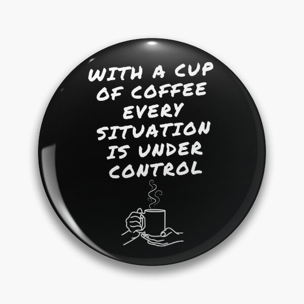 Item preview, With A Cup of Coffee Every Situation Is Under Control designed and sold by signshirtz.