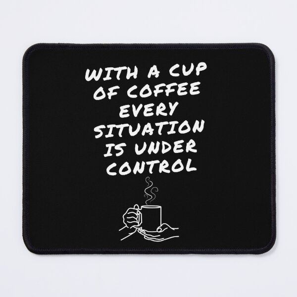 Item preview, With A Cup of Coffee Every Situation Is Under Control designed and sold by signshirtz.