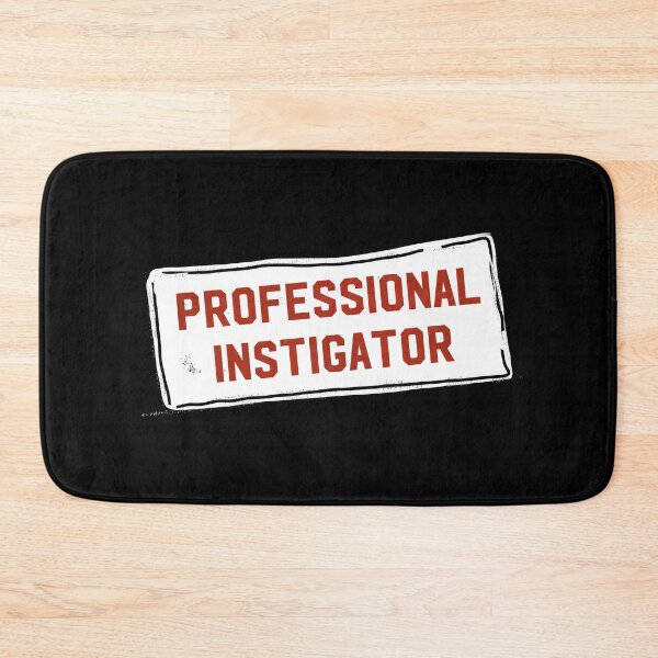 Item preview, Professional Instigator  designed and sold by FunandWhimsy.