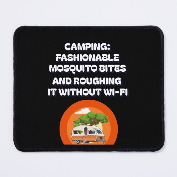 Item preview, Camping: Fashionable Mosquito Bites And Roughing It Without Wi-Fi designed and sold by signshirtz.