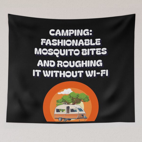 Item preview, Camping: Fashionable Mosquito Bites And Roughing It Without Wi-Fi designed and sold by signshirtz.