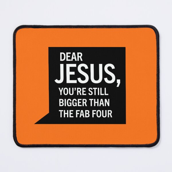 Item preview, Dear Jesus, You're still bigger than The Fab Four designed and sold by Foundry88.