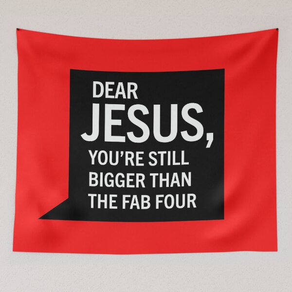 Item preview, Dear Jesus, You're still bigger than The Fab Four designed and sold by Foundry88.