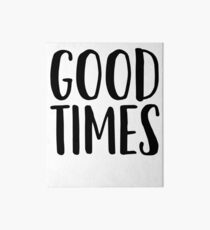 Good Times Art Motivation Mantra Inspiration Art Board