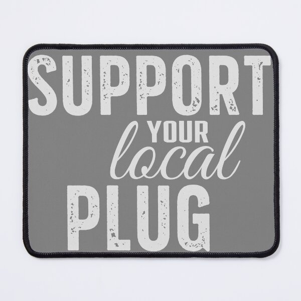 Item preview, Support Your Local Plug designed and sold by Louis Boisvert.