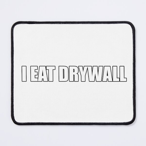 Item preview, I EAT DRYWALL designed and sold by SeanyShirts.