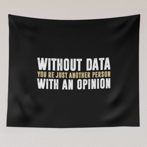Item preview, Without Data, You're Just Another Person With An Opinion - Science Funny Saying designed and sold by ruinzahelva.
