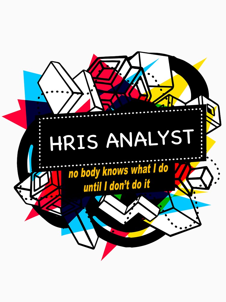 hris-analyst-t-shirt-by-emmatnoah-redbubble