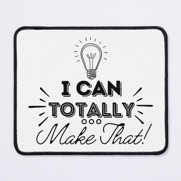 Item preview, I Can Totally Make That! designed and sold by tmachtan.