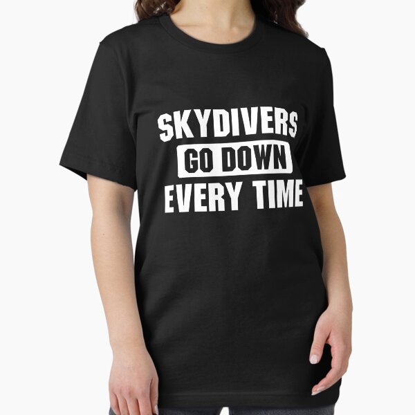 Item preview, Skydivers Go Down Every Time - Skydive Lover designed and sold by maelasevttima.