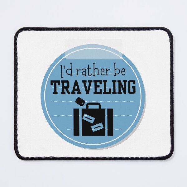 Item preview, I'd Rather Be Traveling designed and sold by tmachtan.