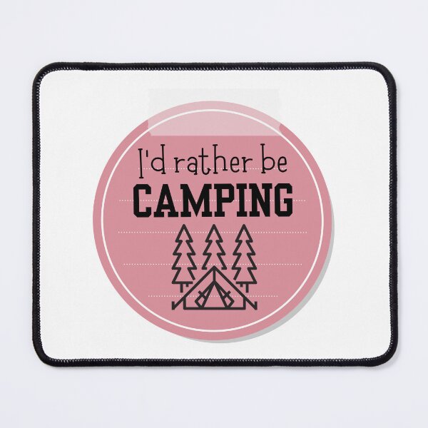 Item preview, I'd Rather Be Camping designed and sold by tmachtan.