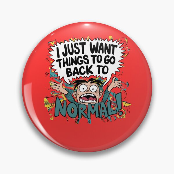 Item preview, I Just Want Things To Go Back To Normal designed and sold by Flirt-Teez.