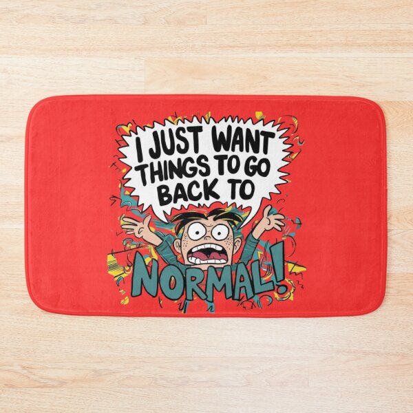 Item preview, I Just Want Things To Go Back To Normal designed and sold by Flirt-Teez.