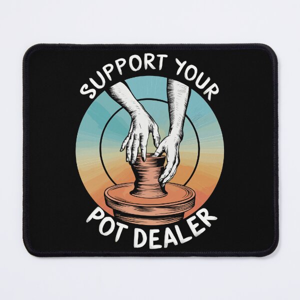Item preview, Support Your Pot Dealer designed and sold by Quirky Shirts.