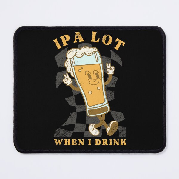 Item preview, Ipa Lot When I Drink designed and sold by IHateDumplings.