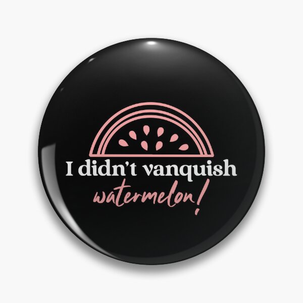 Item preview, I didn't Vanquish Watermelon! - Charmed design designed and sold by TTeamDesigns.