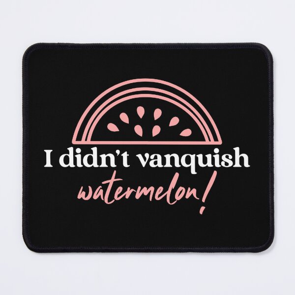 Item preview, I didn't Vanquish Watermelon! - Charmed design designed and sold by TTeamDesigns.