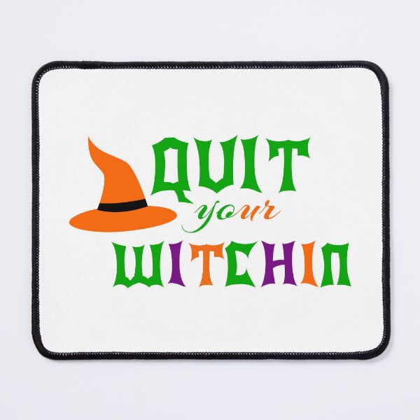 Item preview, Quit your witchin designed and sold by Josie37.