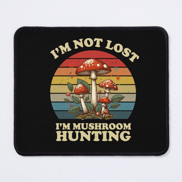 Item preview, i'm not lost i'm mushroom hunting designed and sold by TH3--DESIGNER.