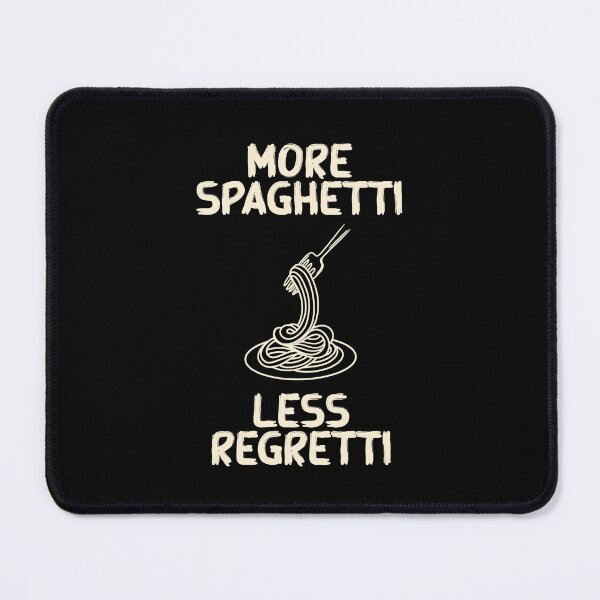 Item preview, More Spaghetti Less Regretti - Funny Quote designed and sold by The Uphaar Store.