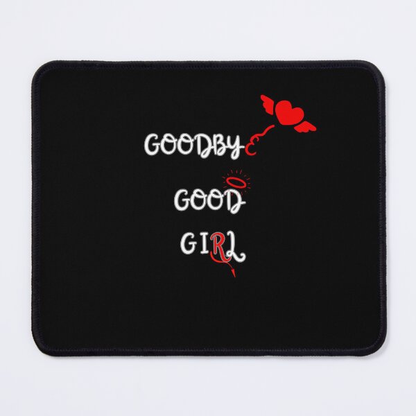 Item preview, Goodbye, Good, Girl - Witty Design designed and sold by signshirtz.