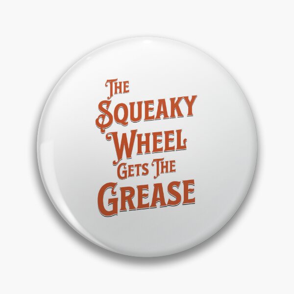 Item preview, The Squeaky Wheel Gets the Grease designed and sold by musthavewords.