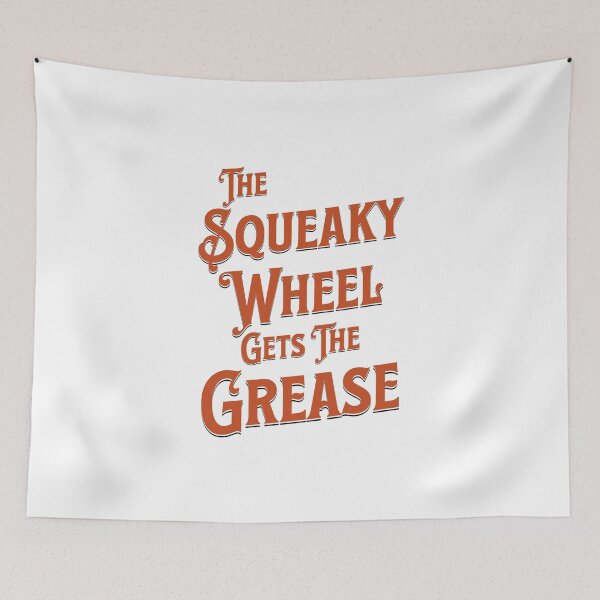 Item preview, The Squeaky Wheel Gets the Grease designed and sold by musthavewords.