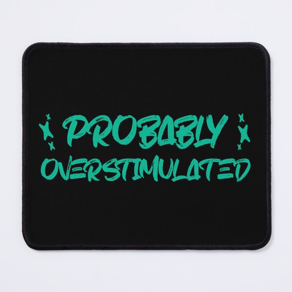 Item preview, Probably Overstimulated designed and sold by musthavewords.