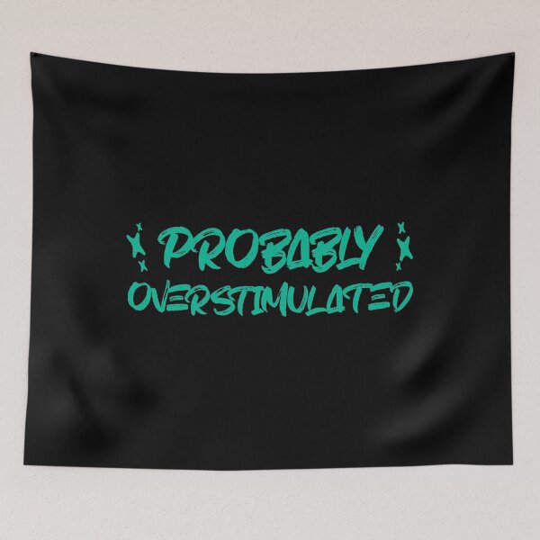 Item preview, Probably Overstimulated designed and sold by musthavewords.