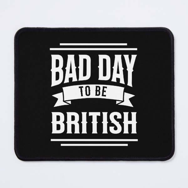 Item preview, Bad Day to be British designed and sold by musthavewords.